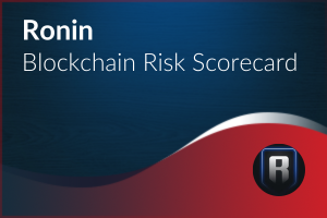 Blockchain Risk Scorecard – Ronin