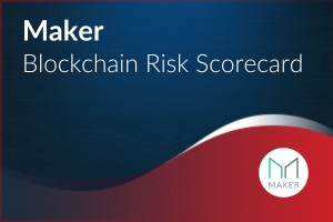 Blockchain Risk Scorecard – Maker